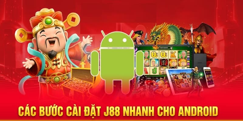 Tải app J88 trên Android chỉ với vài bước cơ bản